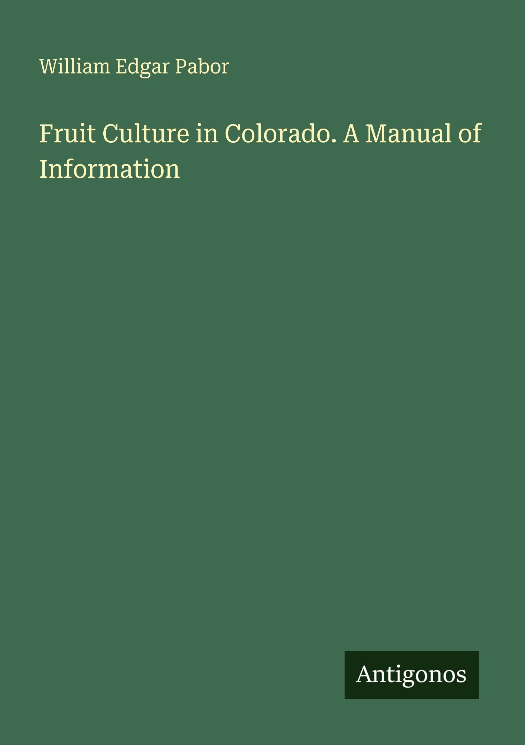 Fruit Culture in Colorado. A Manual of Information