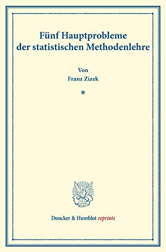 Fünf Hauptprobleme der statistischen Methodenlehre. (Duncker & Humblot reprints)