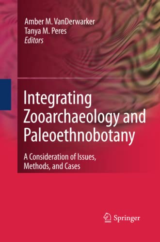Integrating Zooarchaeology and Paleoethnobotany: A Consideration of Issues, Methods, and Cases