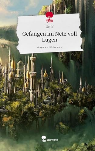 Gefangen im Netz voll Lügen. Life is a Story - story.one