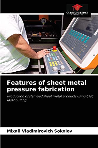Features of sheet metal pressure fabrication: Production of stamped sheet metal products using CNC laser cutting