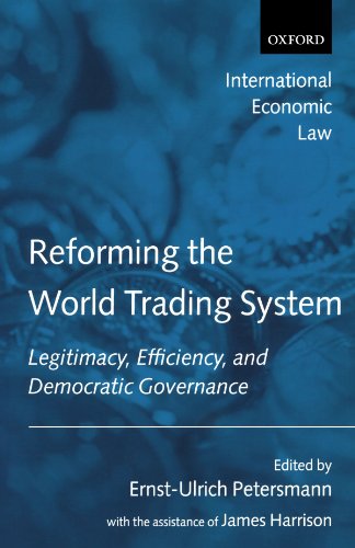 Reforming The World Trading System: Legitimacy, Efficiency, and Democratic Governance (International Economic Law)
