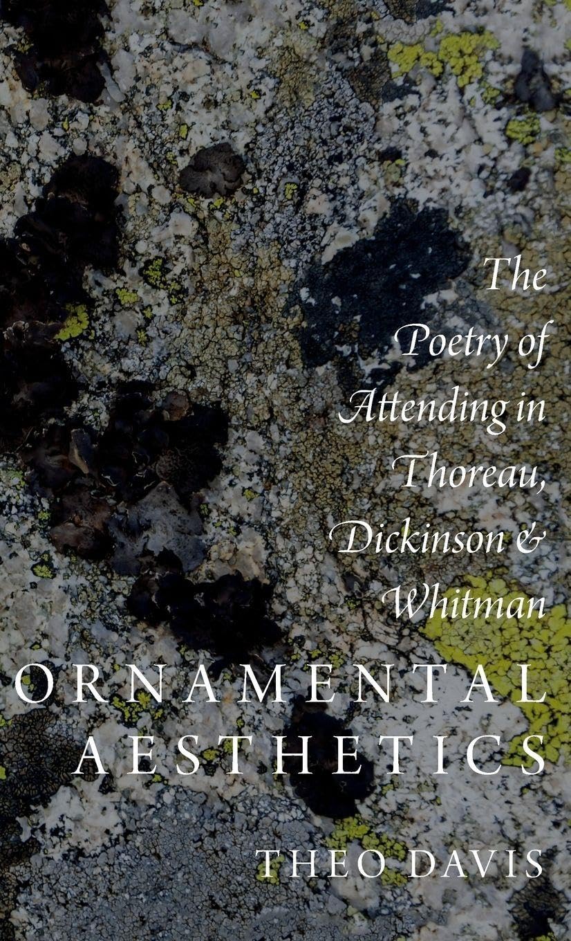 Ornamental Aesthetics: The Poetry of Attending in Thoreau, Dickinson, and Whitman