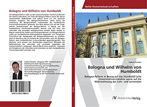 Bologna und Wilhelm von Humboldt: Bologna-Reform in Bezug auf das Humboldt'sche Universitätsverständnis sowie auf die Wahrnehmung der Lehr- und Lernenden