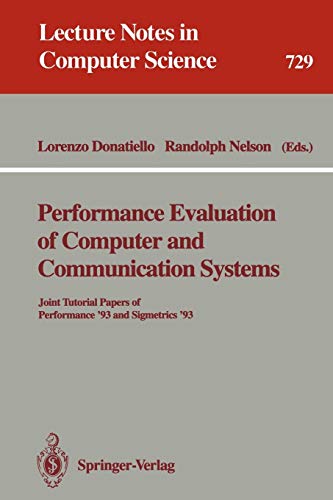 Performance Evaluation of Computer and Communication Systems: Joint Tutorial Papers of Performance '93 and Sigmetrics '93 (Lecture Notes in Computer Science, 729, Band 729)