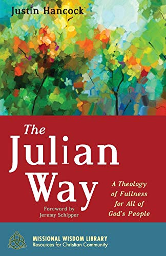The Julian Way: A Theology of Fullness for All of God’s People (Missional Wisdom Library: Resources for Christian Community, Band 6)