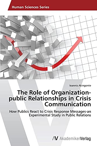 The Role of Organization-public Relationships in Crisis Communication: How Publics React to Crisis Response Messages-an Experimental Study in Public Relations