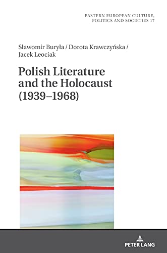 Polish Literature and the Holocaust (1939–1968) (Eastern European Culture, Politics and Societies, Band 17)