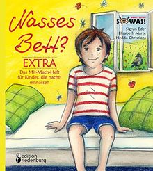 Nasses Bett? EXTRA - Das Mit-Mach-Heft für Kinder, die nachts einnässen (SOWAS!)