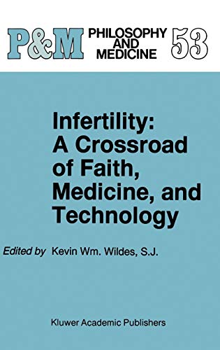 Infertility: A Crossroad of Faith, Medicine, and Technology (Philosophy and Medicine, 53, Band 53)