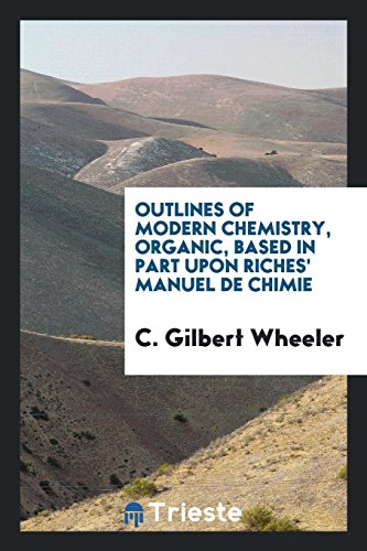 Outlines of Modern Chemistry, Organic, Based in Part upon Riches' Manuel de Chimie