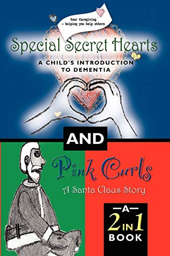 SPECIAL SECRET HEARTS: A Child's Introduction to Dementia and Pink Curls - A Santa Claus Story