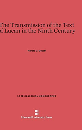 The Transmission of the Text of Lucan in the Ninth Century (Loeb Classical Library, Band 7)