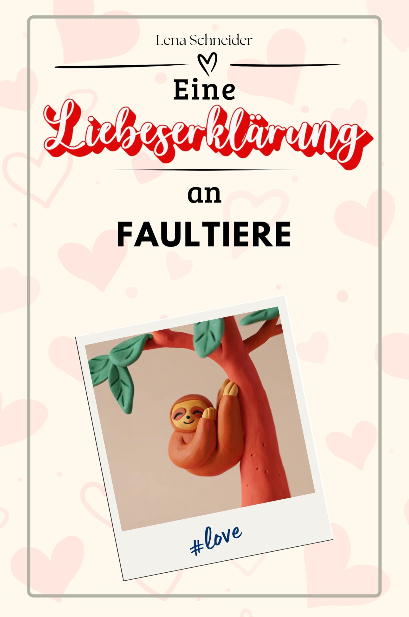 Eine Liebeserklärung an Faultiere - Die große Hommage - das perfekte Geschenk für Weihnachten und Geburtstag und jeden Anlass