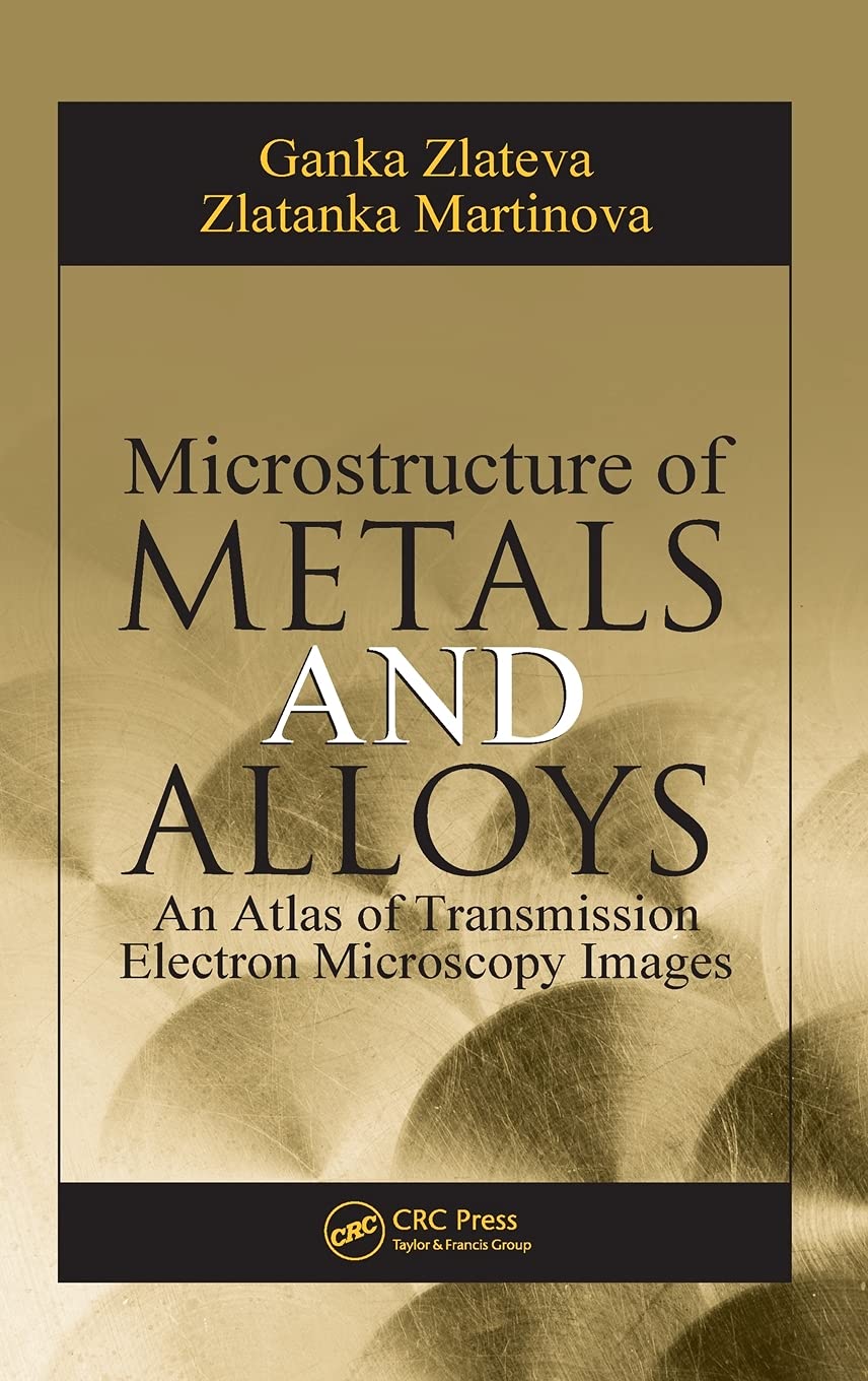 Microstructure of Metals and Alloys: An Atlas of Transmission Electron Microscopy Images