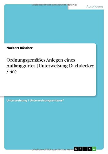 Ordnungsgemäßes Anlegen eines Auffanggurtes (Unterweisung Dachdecker / -in)