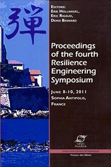 Proceedings of the fourth Resilience engineering symposium : June 8-10, 2011, Sophia-Antipolis