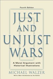Just and Unjust Wars: A Moral Argument with Historical Illustrations