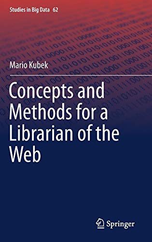 Concepts and Methods for a Librarian of the Web (Studies in Big Data, 62, Band 62)