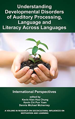 Understanding Developmental Disorders of Auditory Processing, Language and Literacy Across Languages: International Perspectives (Hc) (Research on ... on Motivation and Learning, Band 11)