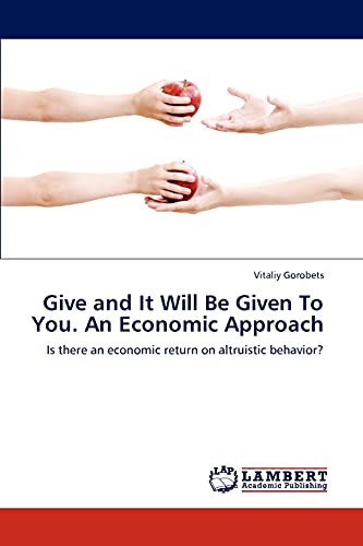 Give and It Will Be Given To You. An Economic Approach: Is there an economic return on altruistic behavior?