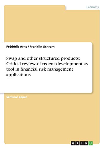 Swap and other structured products: Critical review of recent development as tool in financial risk management applications