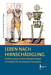 Leben nach Hirnschädigung: Problemanalyse und Behandlungsstrategien, Ein Leitfaden für für die ambulante Versorgung