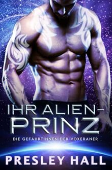 Ihr Alien-Prinz: Eine Science-Fiction Alien-Krieger Romanze (Die Gefährtinnen der Voxeraner, Band 1)