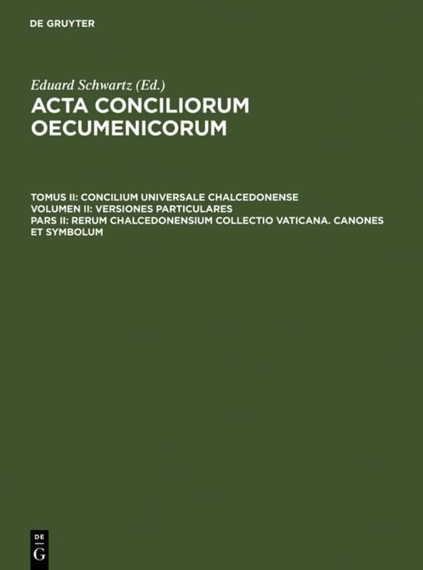 Rerum Chalcedonensium collectio Vaticana. Canones et Symbolum (Acta conciliorum oecumenicorum. Concilium Universale Chalcedonense. Versiones particulares)