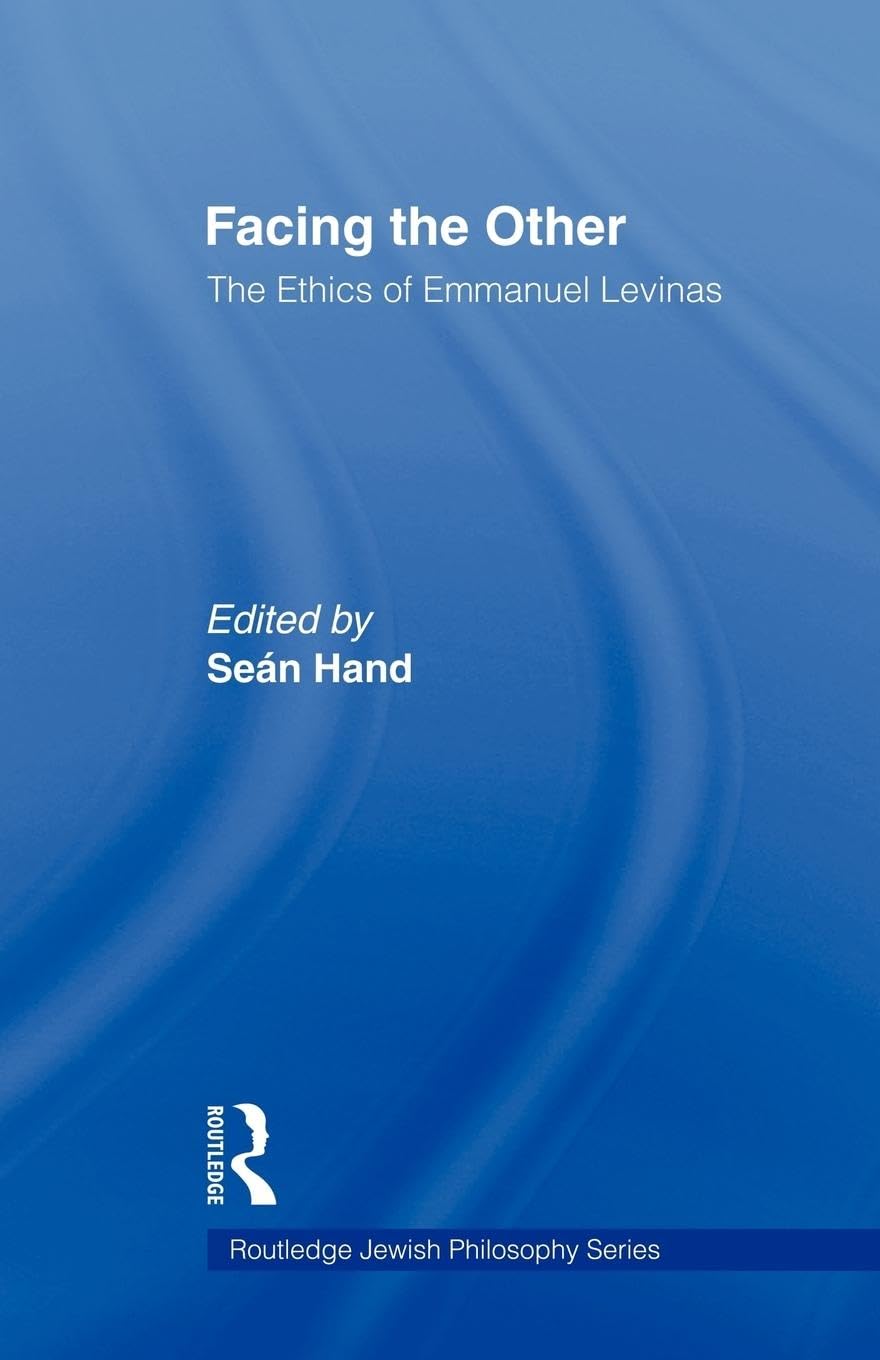 Facing the Other: The Ethics of Emmanuel Levinas (Routledge Jewish Philosophy)