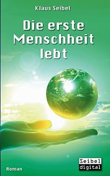 Die erste Menschheit lebt von Seibel, Klaus | Buch | Zustand gut