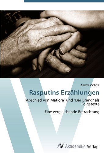 Rasputins Erzählungen: Abschied von Matjora und Der Brand als Folgetexte - Eine vergleichende Betrachtung