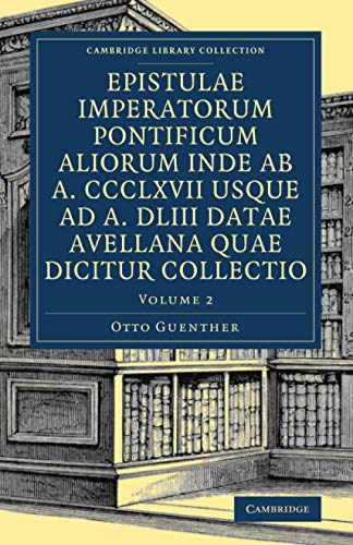 Epistulae imperatorum pontificum aliorum inde ab a. CCCLXVII usque ad a. DLIII datae Avellana quae dicitur collectio 2 Volume Set: Epistulae ... Library Collection - Medieval History)