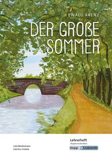 Der große Sommer – Ewald Arenz – Lehrerheft – Hauptschule: Unterricht, Pflichtlektüre, Lösungen, Didaktik, Methodik, Prüfungsvorbereitung, Hauptschule, Heft (Prüfungsvorbereitung: Baden-Württemberg)