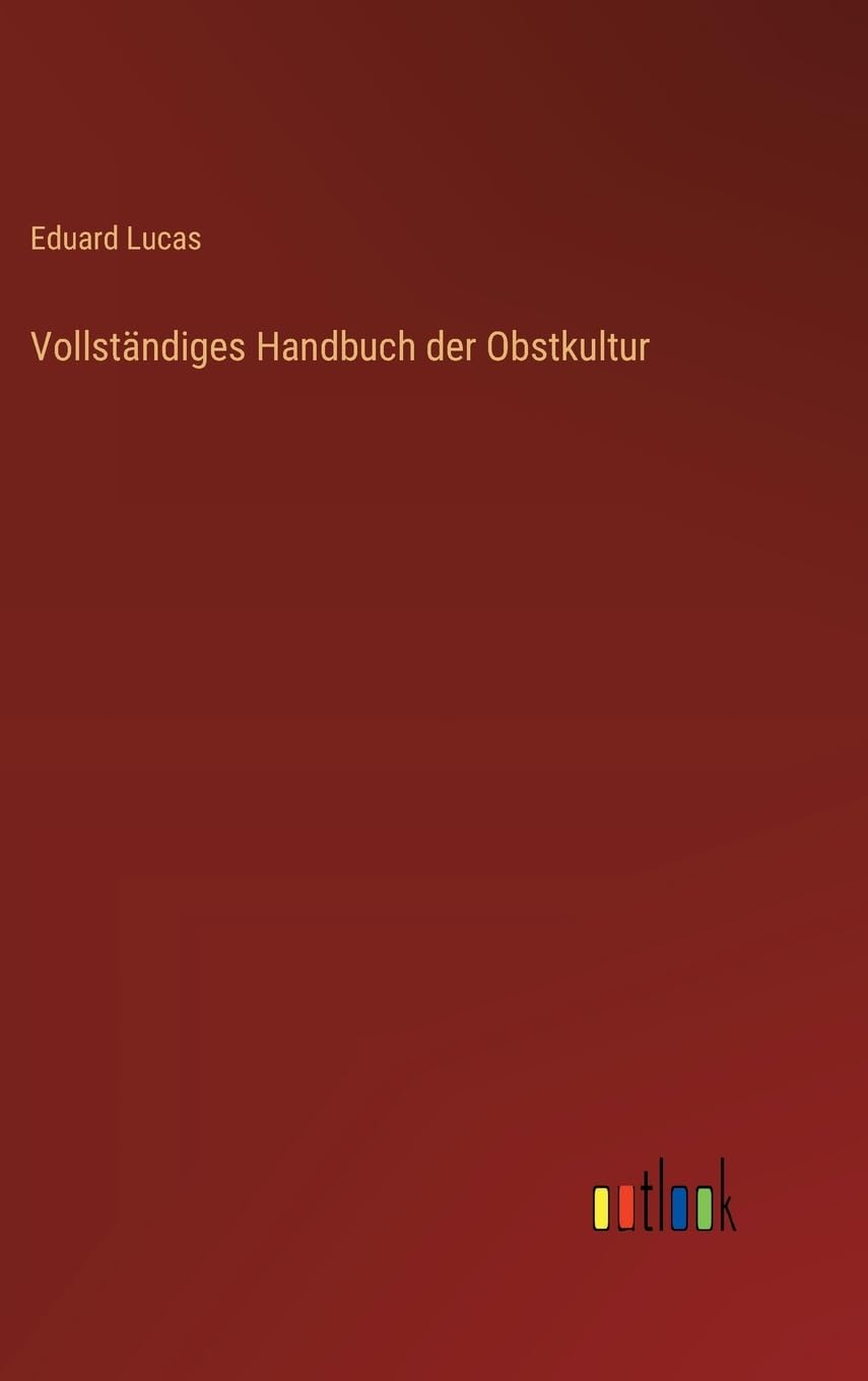 Vollständiges Handbuch der Obstkultur