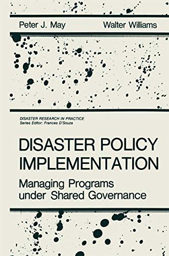 Disaster Policy Implementation: Managing Programs Under Shared Governance (Disaster Research in Practice)