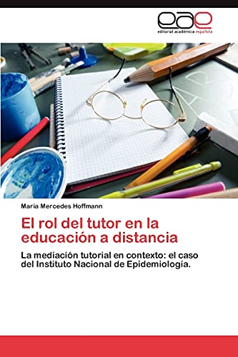 El rol del tutor en la educación a distancia: La mediación tutorial en contexto: el caso del Instituto Nacional de Epidemiología.