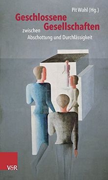 Geschlossene Gesellschaften zwischen Abschottung und Durchlässigkeit (Beiträge zur Individualpsychologie)