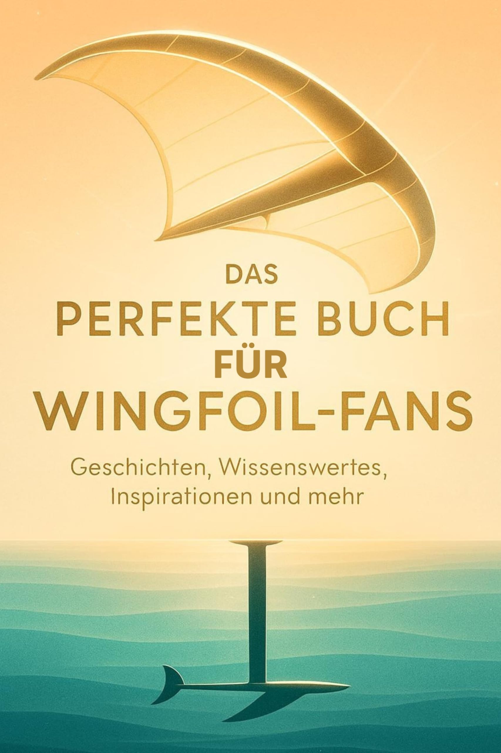 Das perfekte Buch für Wingfoil-Fans: Geschichten, Wissenswertes, Inspirationen und mehr