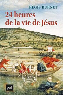 24 heures de la vie de Jésus