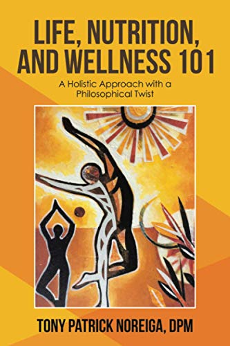 Life, Nutrition, and Wellness 101: A Holistic Approach with a Philosophical Twist