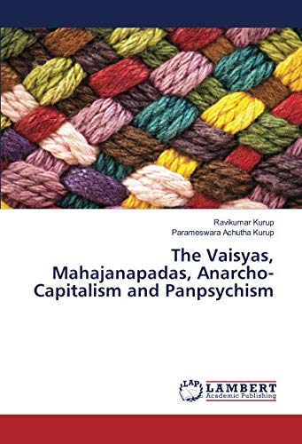 The Vaisyas, Mahajanapadas, Anarcho-Capitalism and Panpsychism