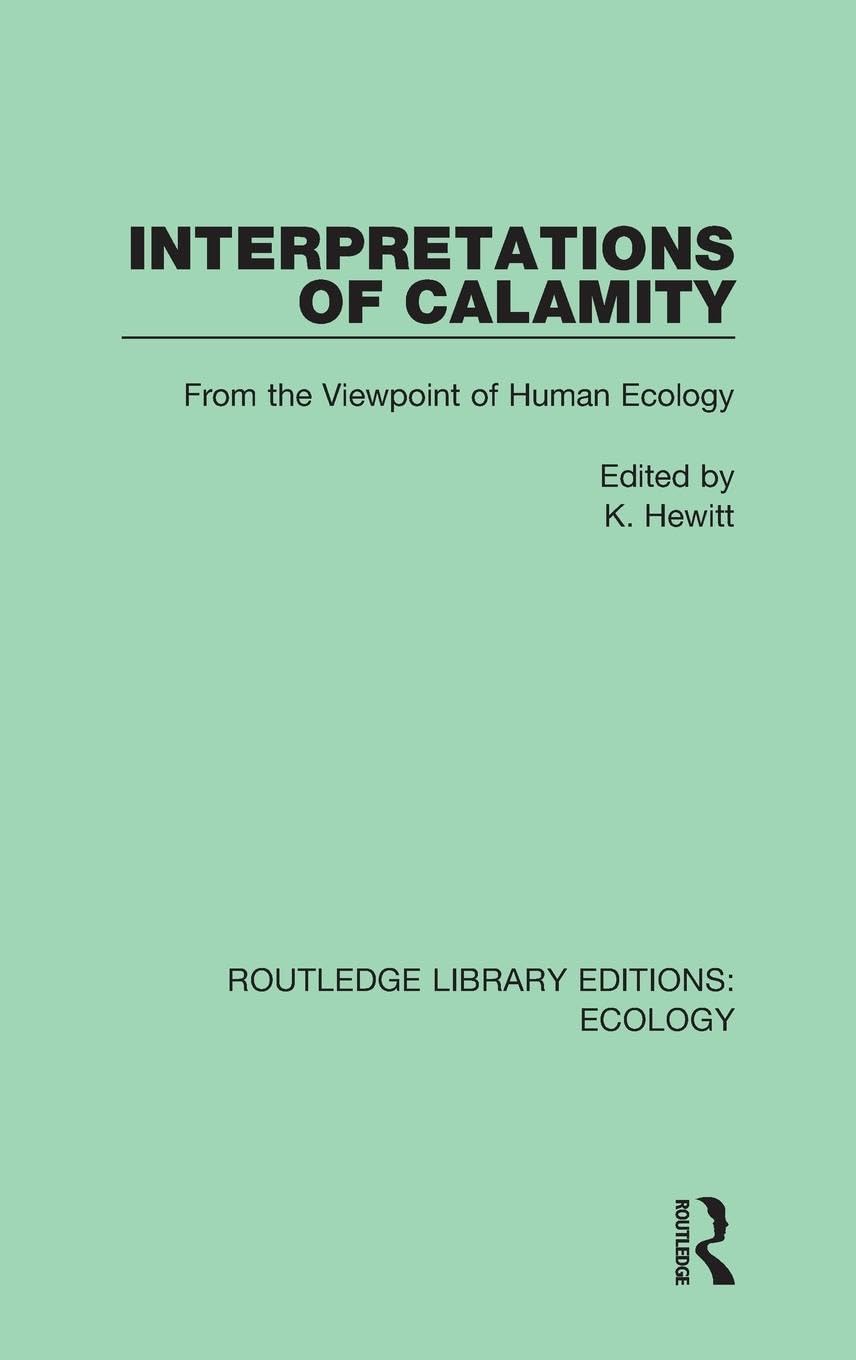 Interpretations of Calamity: From the Viewpoint of Human Ecology (Routledge Library Editions: Ecology, 4, Band 4)