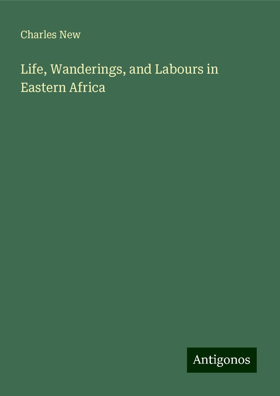 Life, Wanderings, and Labours in Eastern Africa