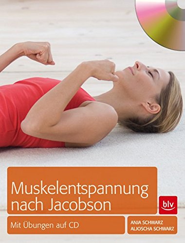 Muskelentspannung nach Jacobson: mit Übungen auf CD von Anja