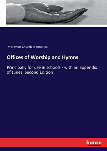 Offices of Worship and Hymns: Principally for use in schools - with an appendix of tunes. Second Edition
