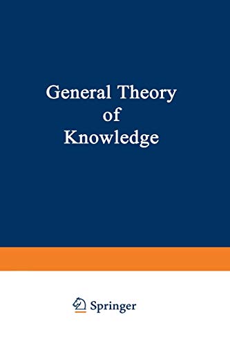 General Theory of Knowledge (LEP Library of Exact Philosophy, 11, Band 11)