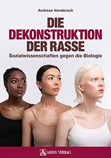 Die Dekonstruktion der Rasse: Sozialwissenschaften gegen die Biologie