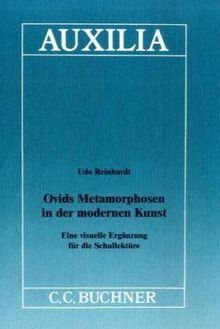 Auxilia / Ovids Metamorphosen in der modernen Kunst: Unterrichtshilfen für den Lateinlehrer / Eine visuelle Ergänzung für die Schullektüre