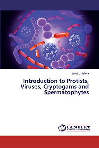 Introduction to Protists, Viruses, Cryptogams and Spermatophytes